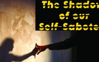 Self-Sabotage: Listening Beyond the Chaos